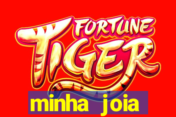 minha joia significado minha joia giria